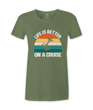 Life Is Better On A Cruise - T-shirt