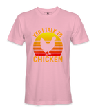 Yep, I Talk To Chicken - T-shirt