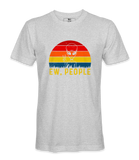 Ew, People - T-Shirt