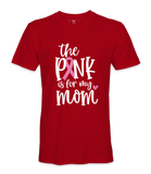 The Pink Is For My Mom - T-shirt