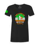 Happy  St. Patrick's Day And Yes It's My Birthday - Female T-Shirt