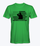 Freedon is Never Free  T-Shirt