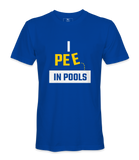 I Pee In Pools - T-shirt