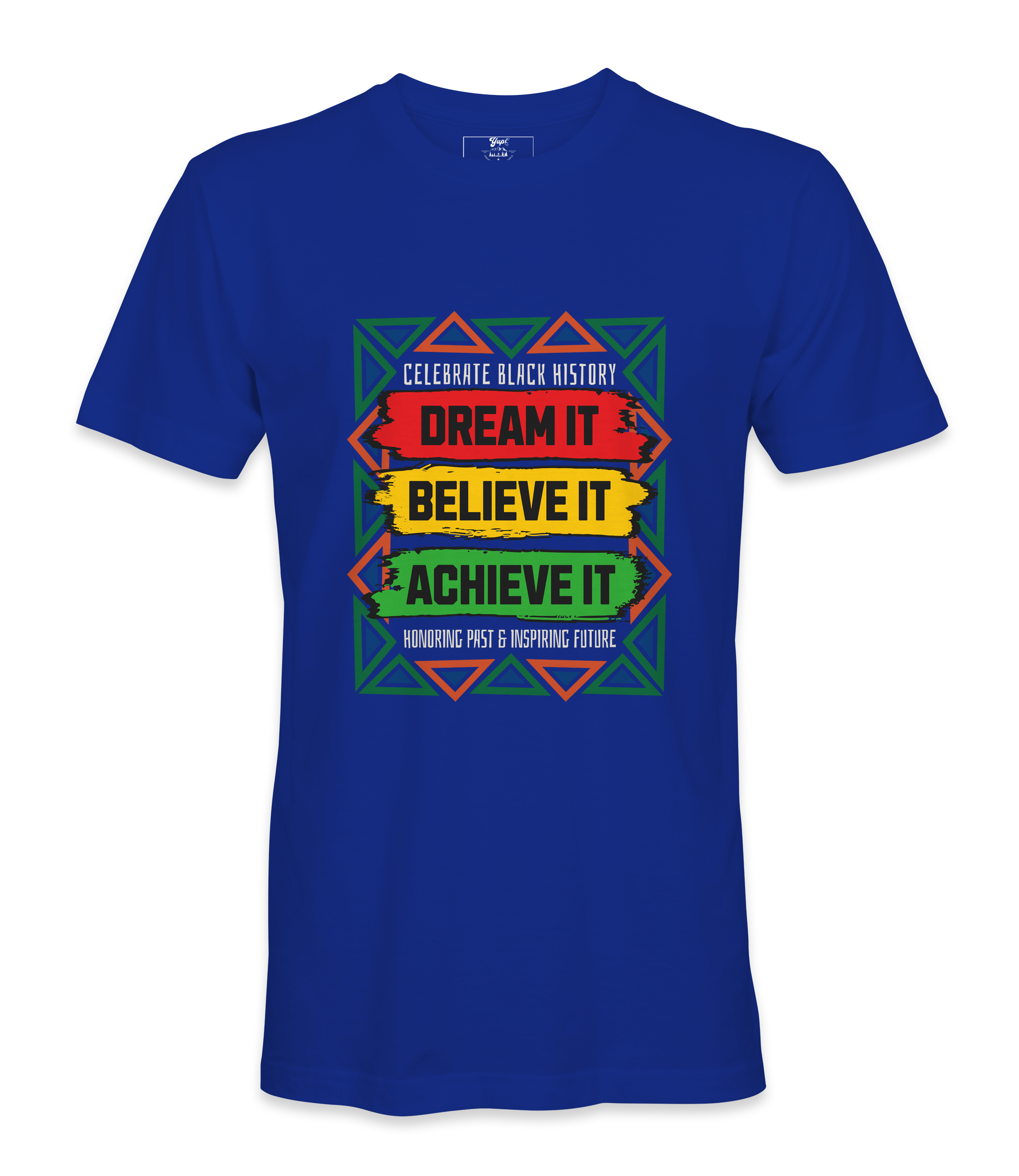 Dream It, Believe It,  Achieve It T-Shirt