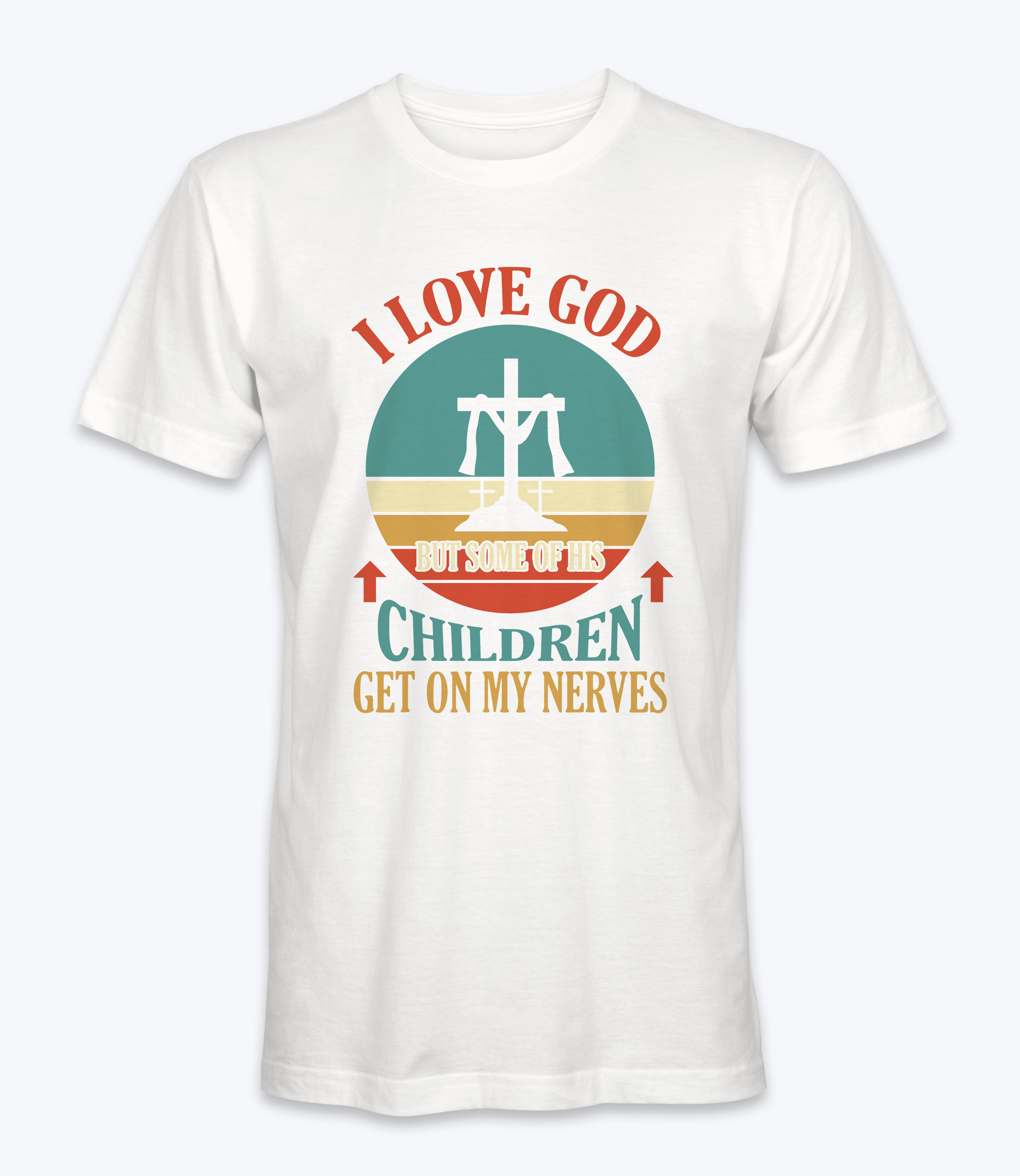 I Love God But Some Of His Children Get On My Nerve T-Shirt