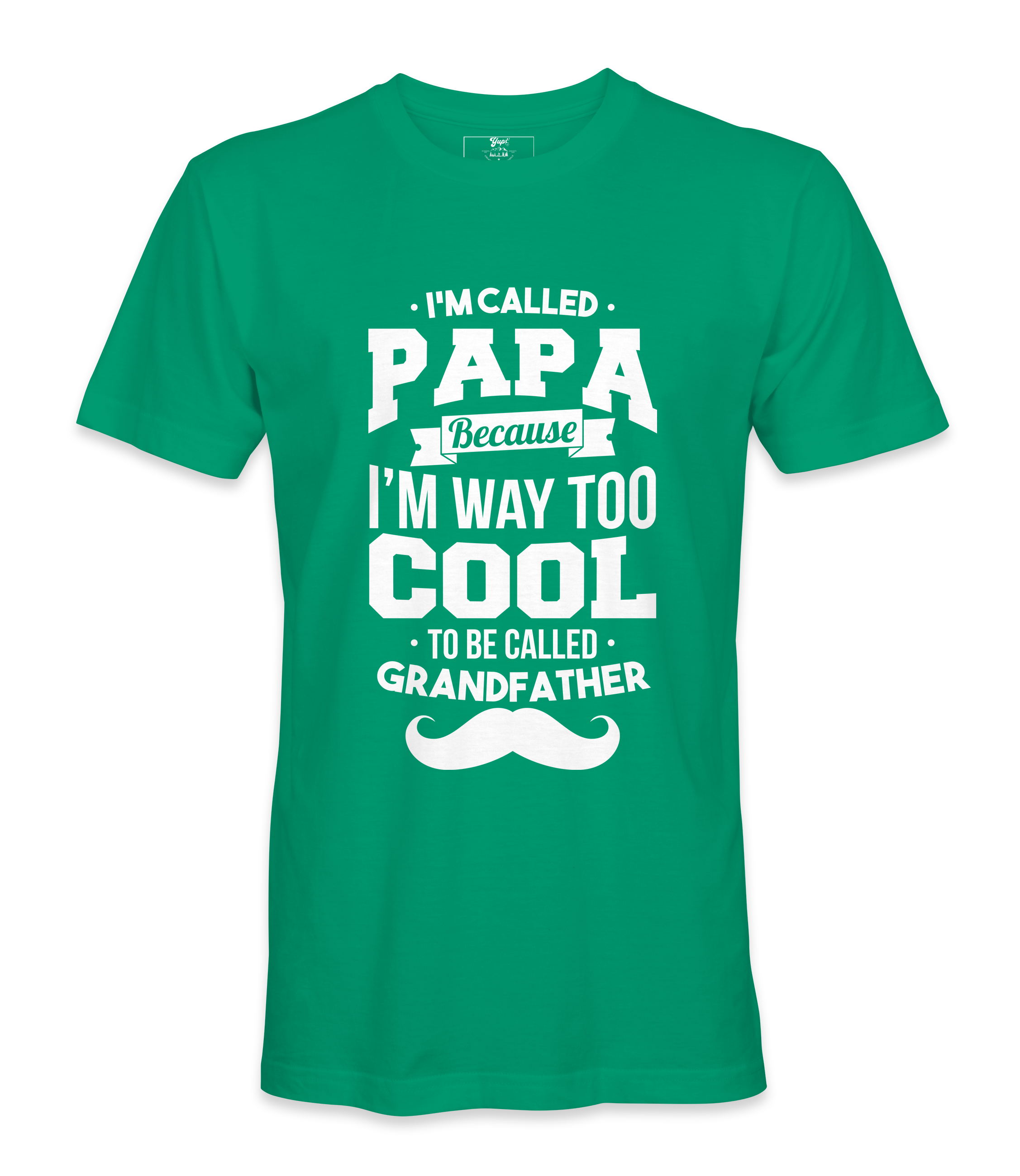 I'M Called Papa Because I'M Way Too Cool