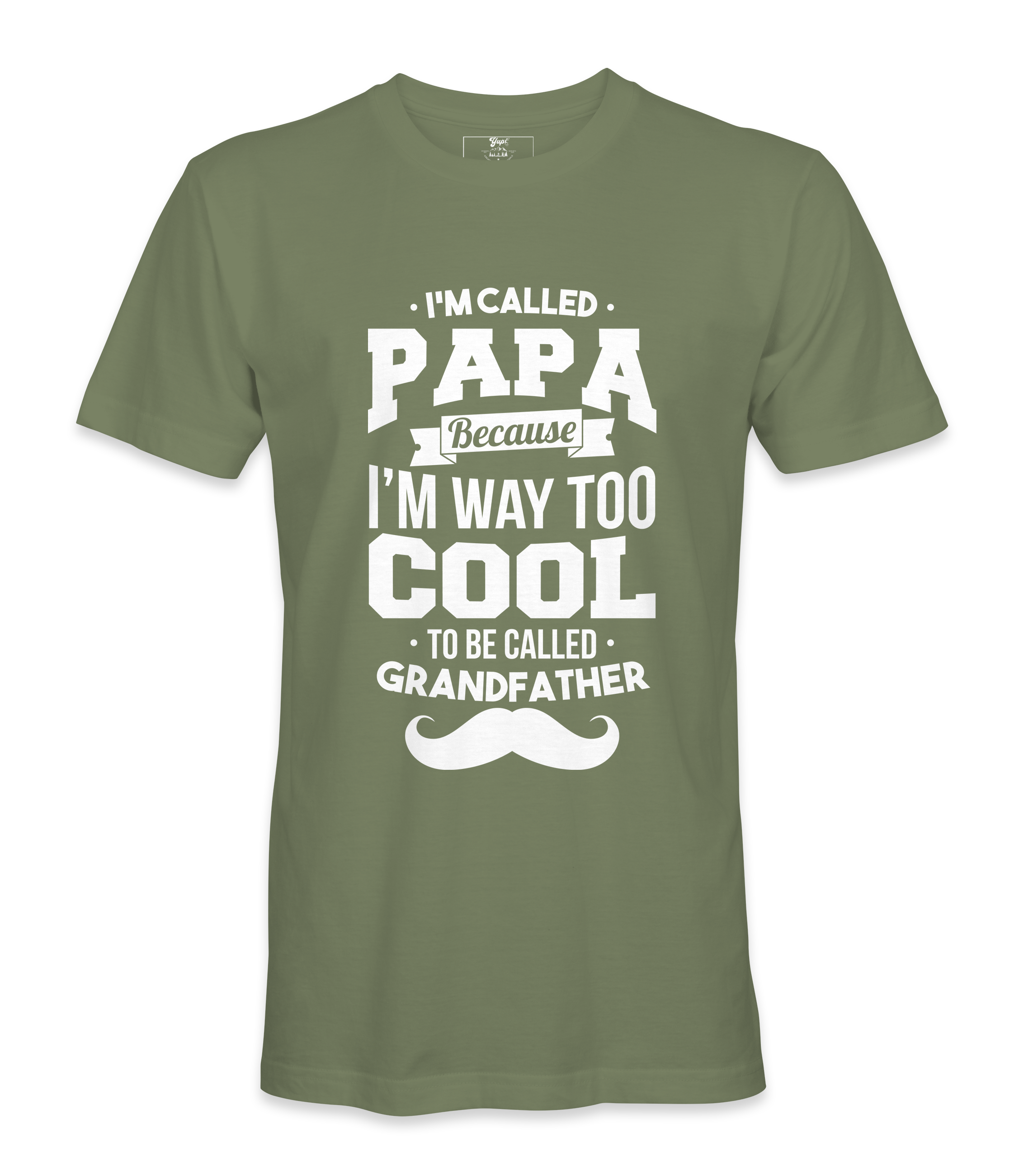 I'M Called Papa Because I'M Way Too Cool