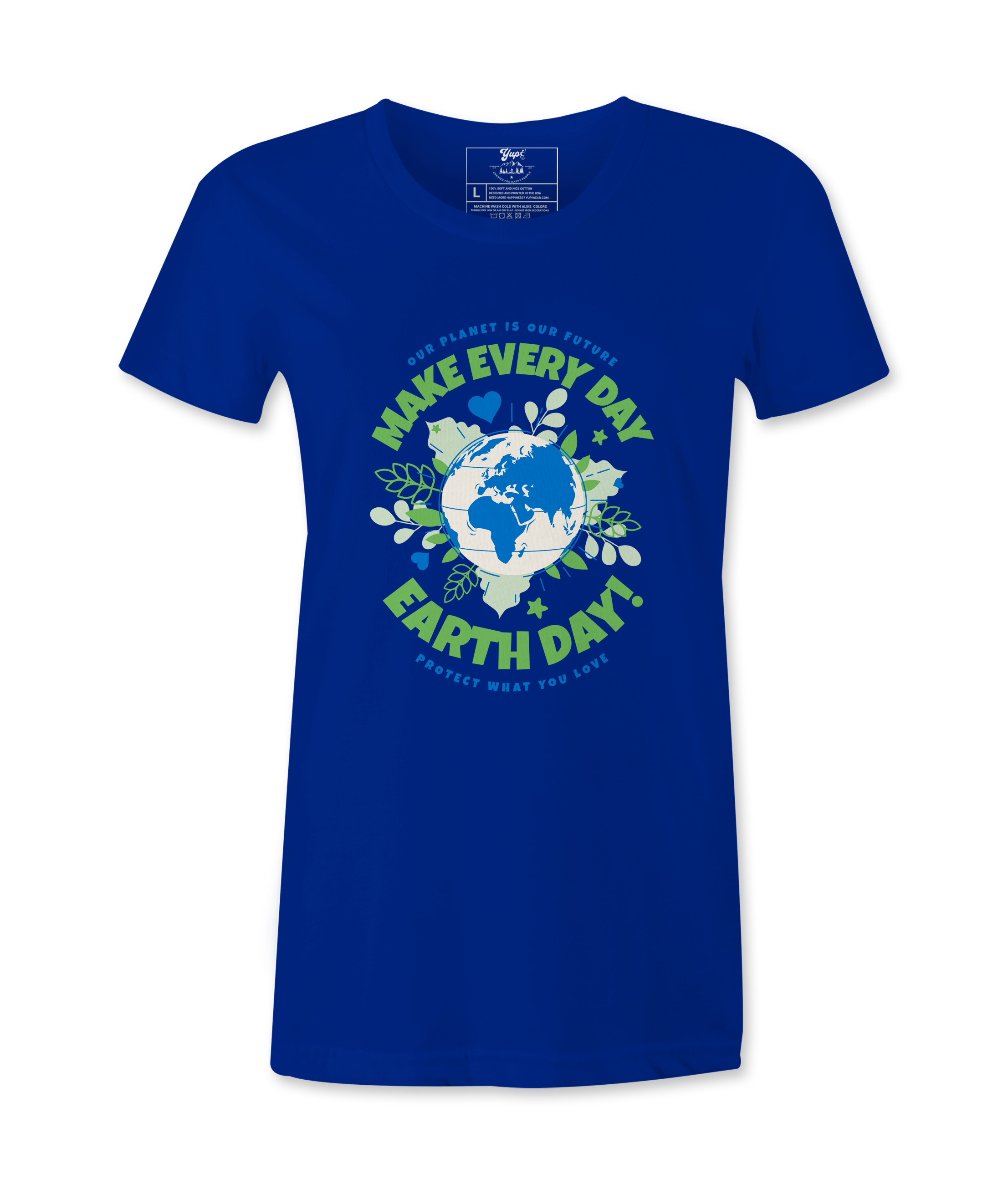 Make Every day Earth Day- Female T-Shirt