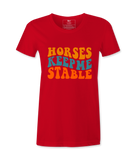 Horses Keep Me Stable - T-shirt