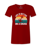 Life Is Better On A Cruise - T-shirt