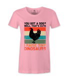 You Got A Dog? - T-shirt