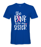 The Pink Is For My Sister - T-shirt