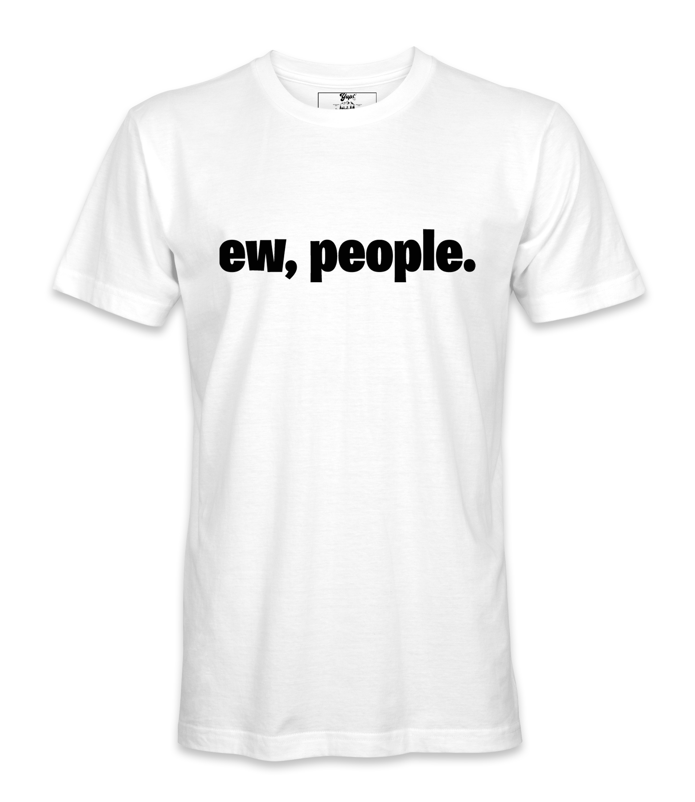 Ew, People. - T-shirt