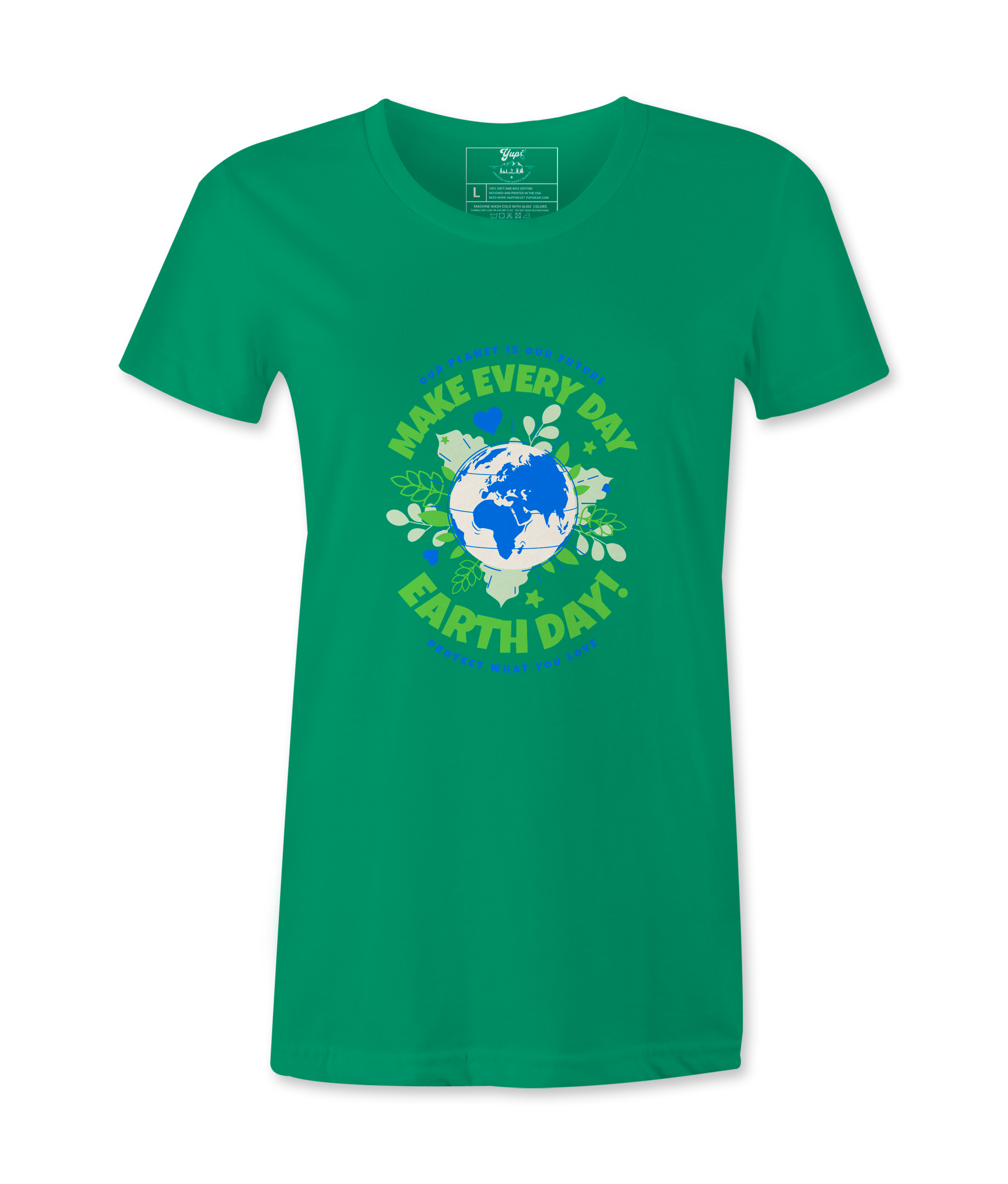 Make Every day Earth Day- Female T-Shirt