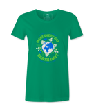 Make Every day Earth Day- Female T-Shirt