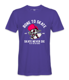 Born To Skate- T-Shirt