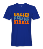 Horses Keep Me Stable - T-shirt