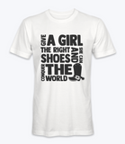 Give A Girl The Right Shoes And She Can Conquer The World T-Shirt