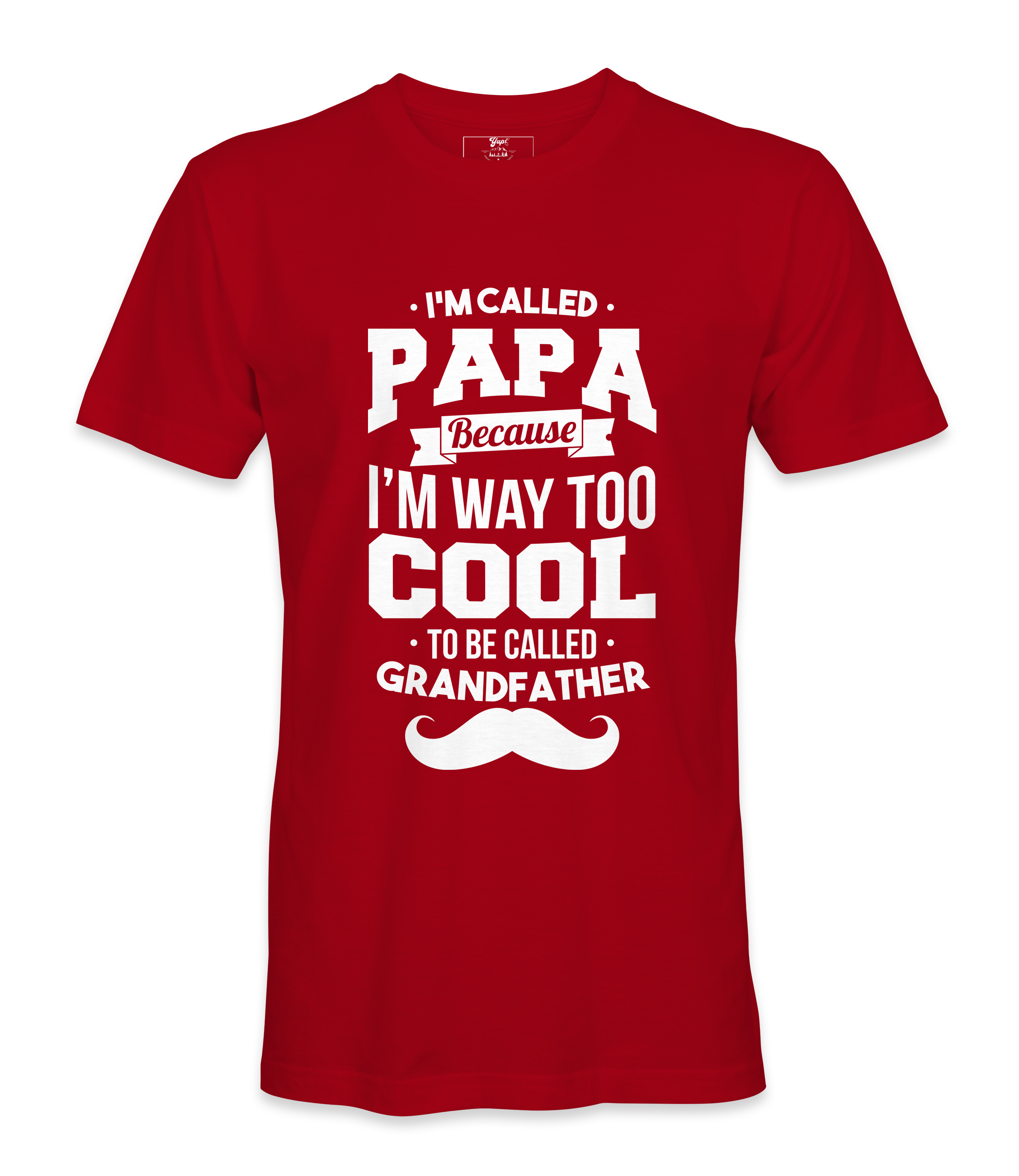 I'M Called Papa Because I'M Way Too Cool