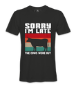 Sorry That I'm Late - T-Shirt