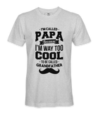 I'M Called Papa Because I'M Way Too Cool