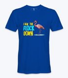 Calm The Flock Down - T-shirt