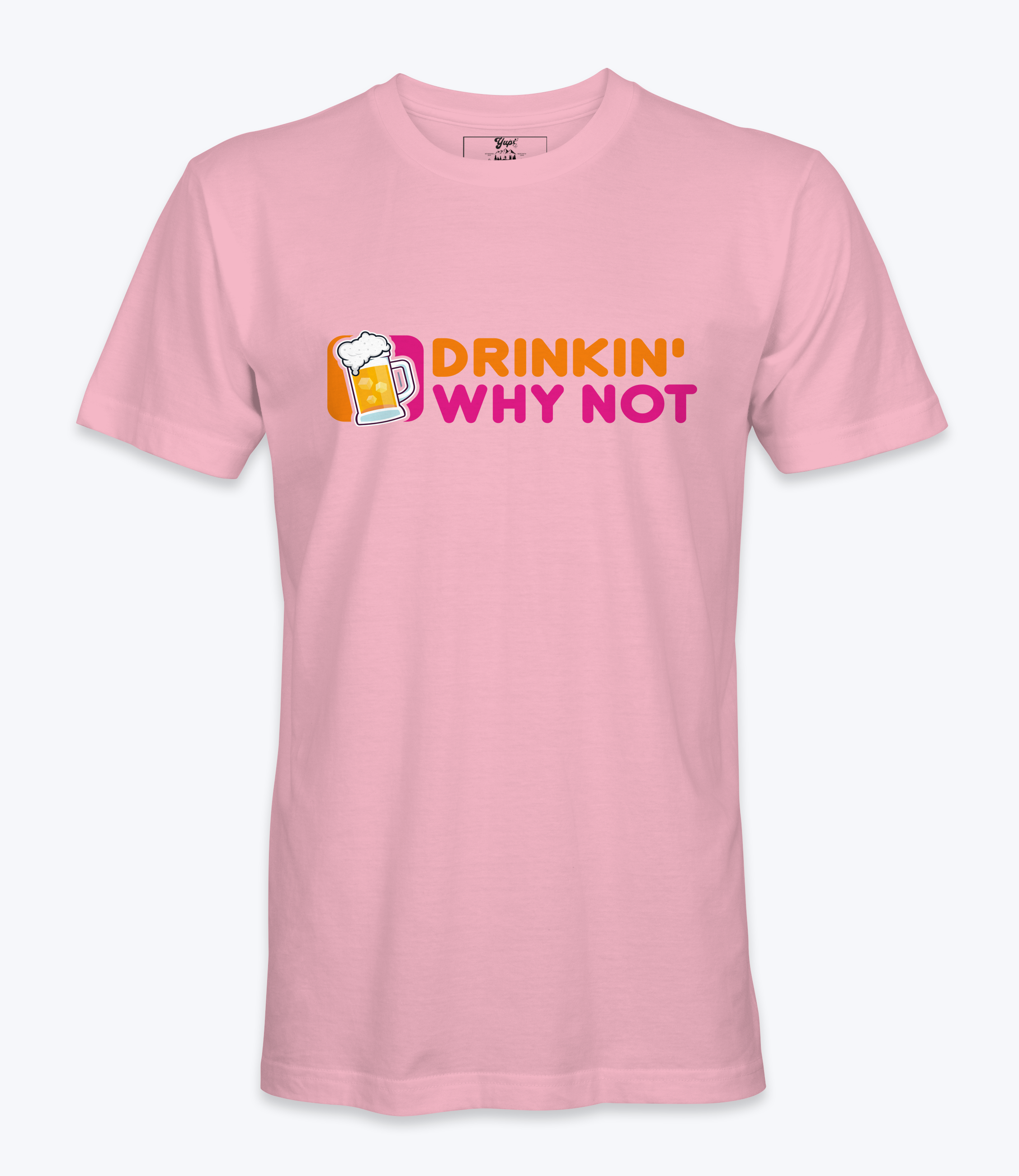 Drinkin' Why Not  T-Shirt