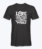 Love Is Wet Noses Slobbery Kisses and Wagering Tails T-Shirt