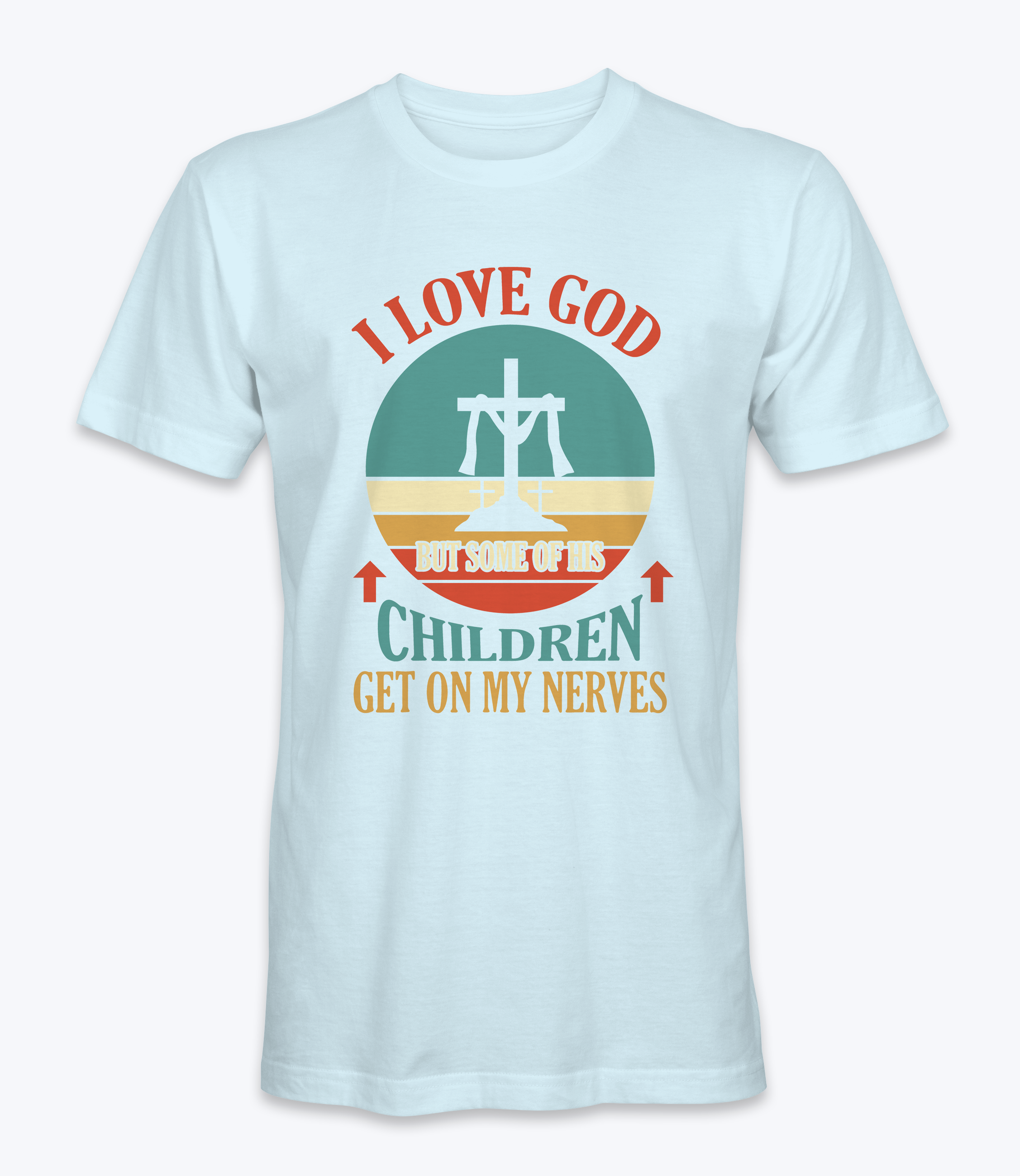 I Love God But Some Of His Children Get On My Nerve T-Shirt