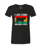 I Like Cows And Maybe 3 People - T-Shirt