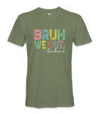 Bruh We Out - T-shirt