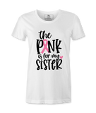 The Pink Is For My Sister - T-shirt