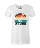 Life Is Better On A Cruise - T-shirt