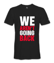 We Aren't Going Back - Unisex T-shirt