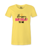 Happy Birthday To Me - T-shirt