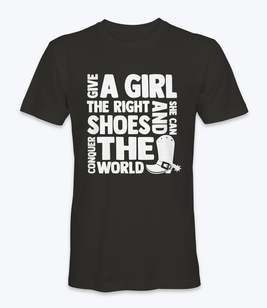 Give A Girl The Right Shoes And She Can Conquer The World T-Shirt
