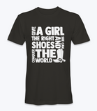 Give A Girl The Right Shoes And She Can Conquer The World T-Shirt