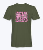 I Love My Husband But Sometimes I Want To Square Up T-Shirt