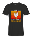 Yep! I Talk To Chicken - T-shirt