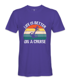 Life Is Better On A Cruise - T-shirt