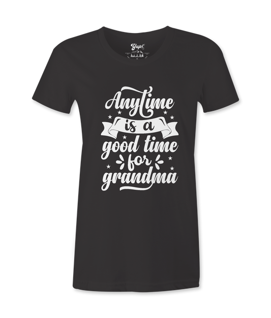 Anytime Is A Good Time..-T-Shirt