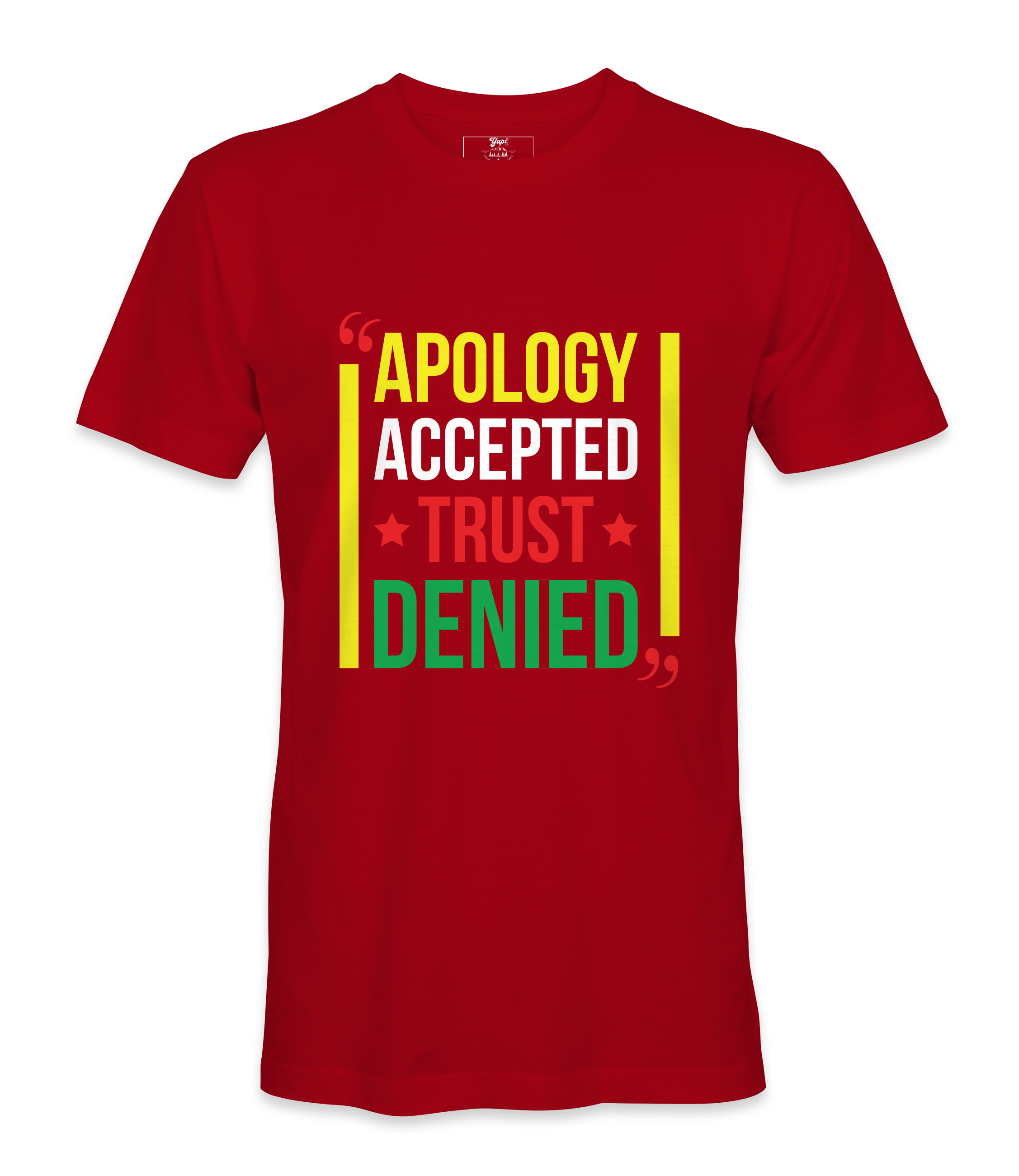 Apology Accepted Trust Denied  T-Shirt