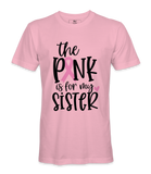 The Pink Is For My Sister - T-shirt