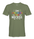 I'm Just Here For Recess - T-shirt