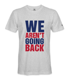 We Aren't Going Back - Unisex T-shirt