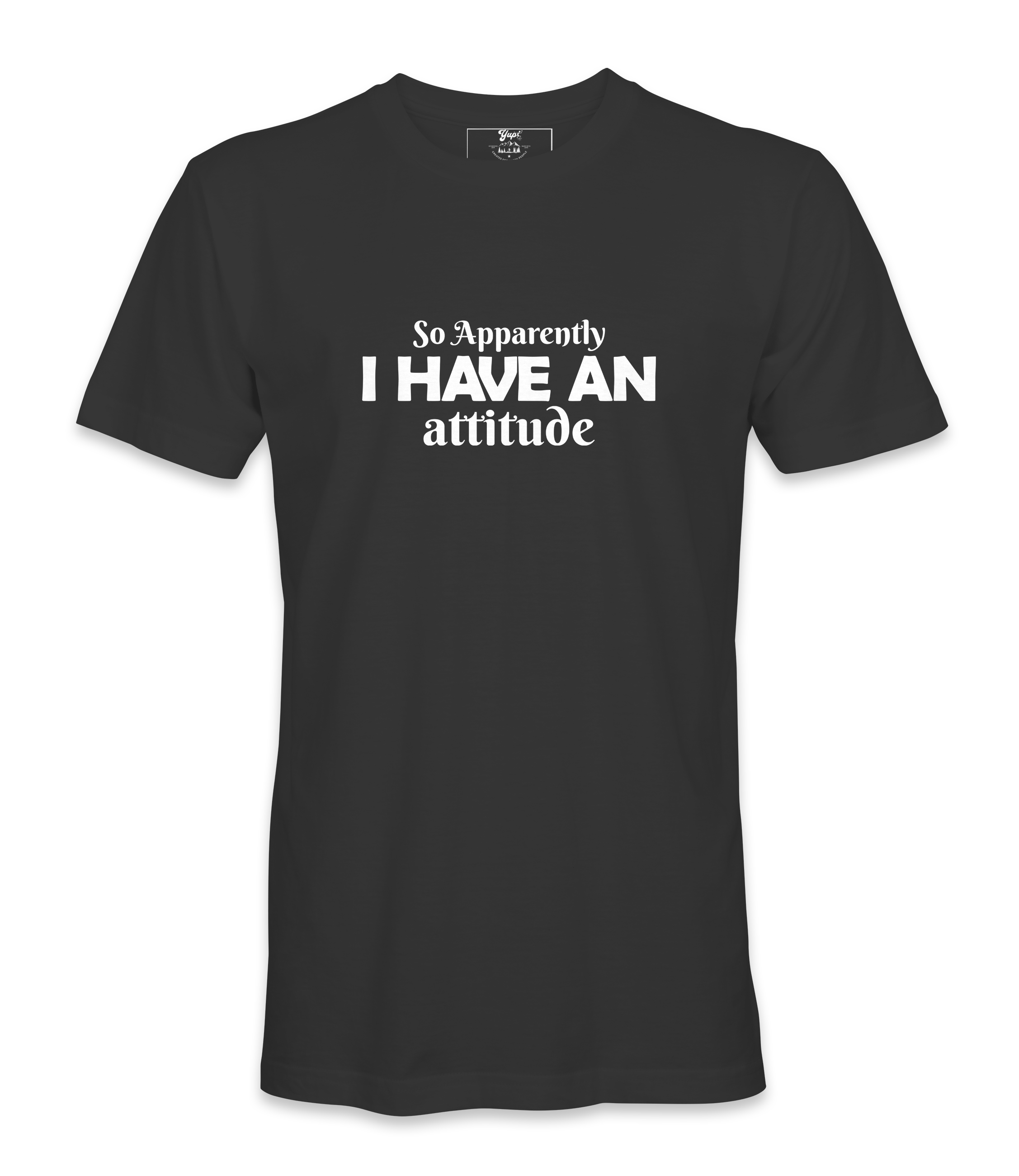 So Apparently I Have An Attitude - T-shirt