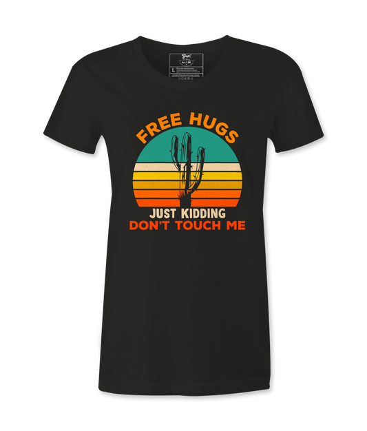 Free Hugs, Just Kidding  - T-shirt