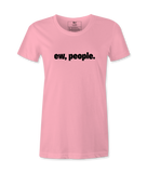 Ew, People. - T-shirt