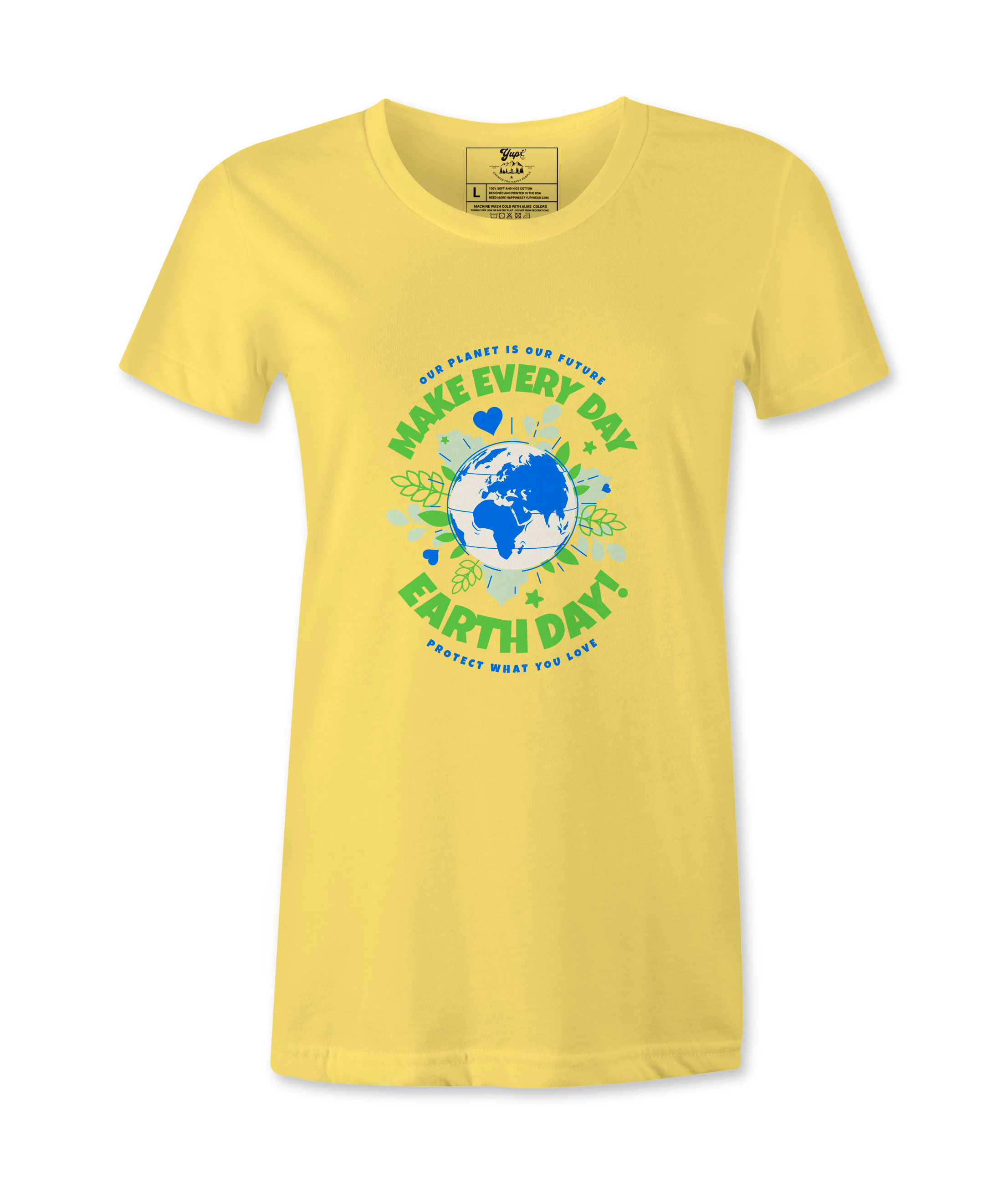 Make Every day Earth Day- Female T-Shirt