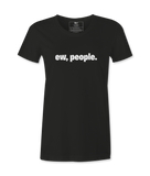 Ew, People. - T-shirt